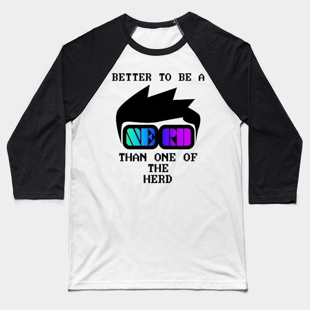 Better to be a nerd than one of the herd Baseball T-Shirt by All About Nerds